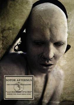 Sopor Aeternus And The Ensemble Of Shadows : La Chambre d'Echo - Where the Dead Birds Sing